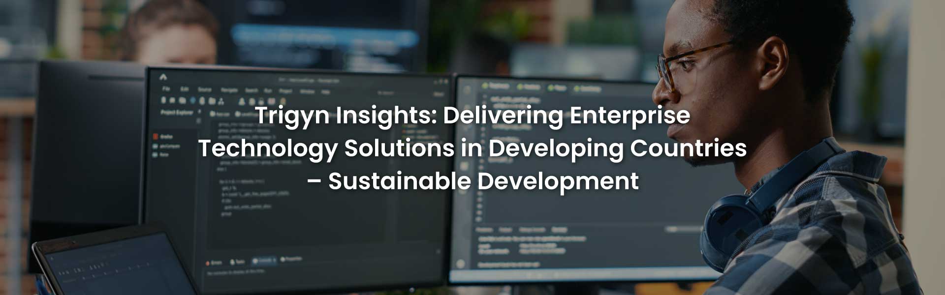 Delivering Enterprise Technology Solutions in Developing Countries – Sustainable Development