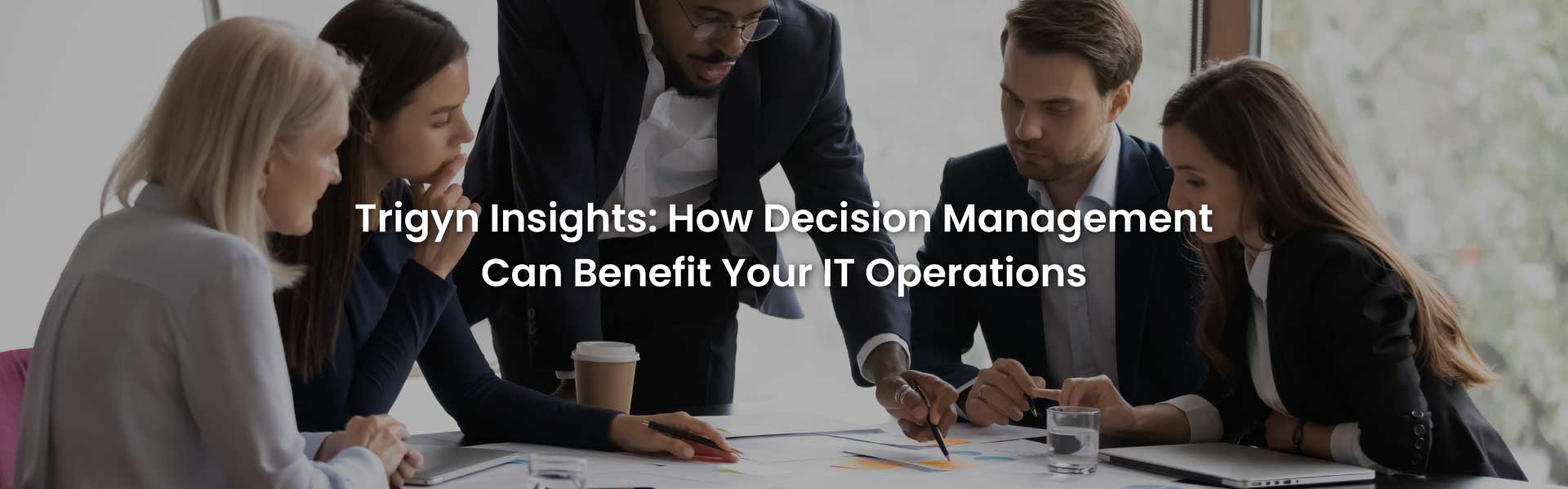 Ways Decision Management Can Benefit Your IT Operations