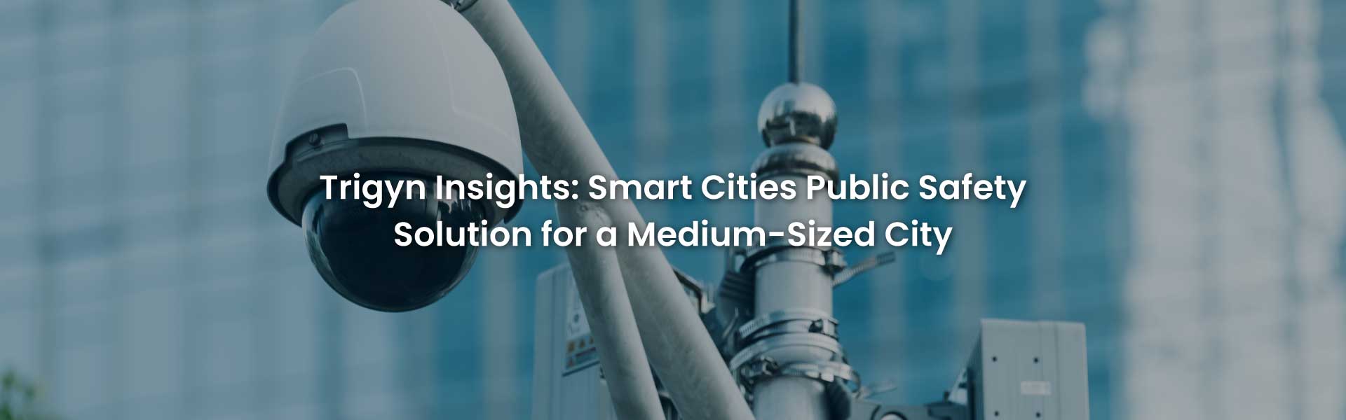 Smart Cities Public Safety Solution for a Medium-Sized City