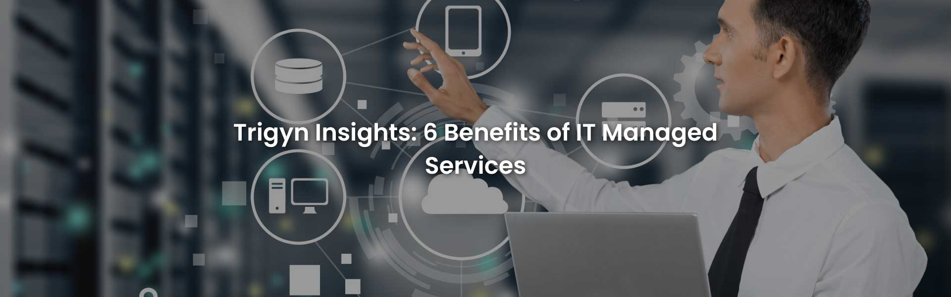Six Benefits of IT Managed Services