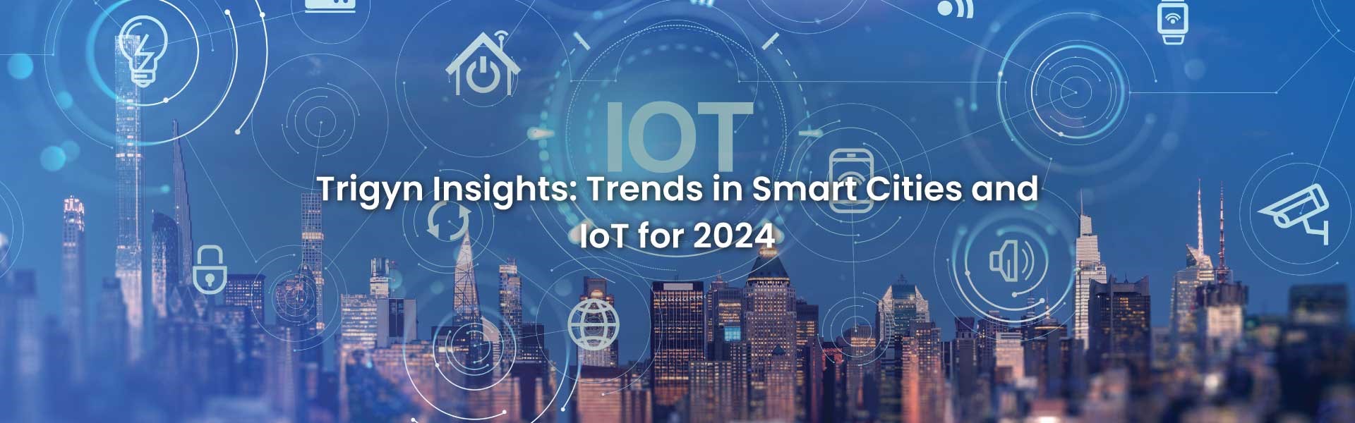 Trends in Smart Cities and IoT
