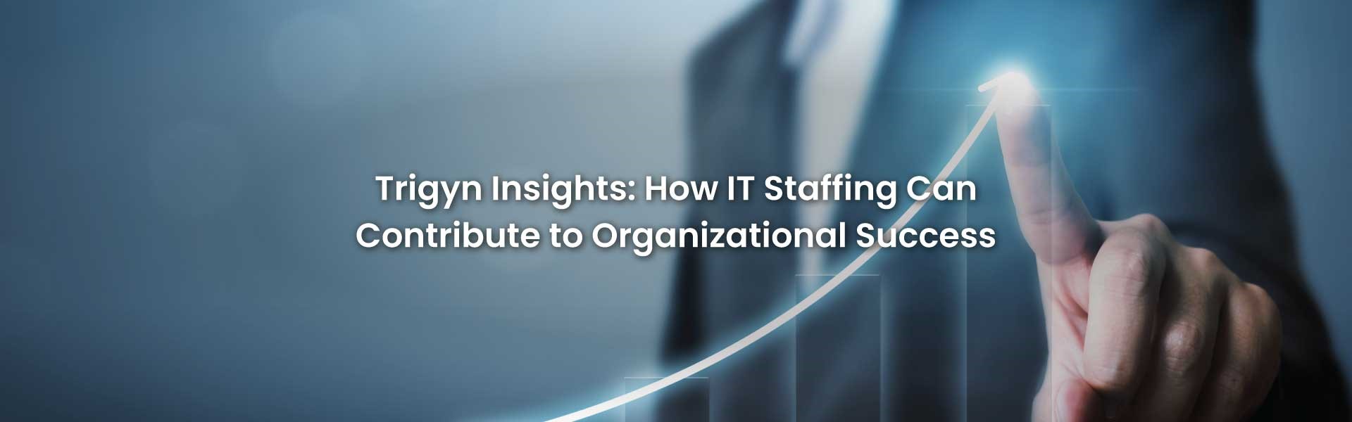 Contribute of IT Staffing to Organizational Success 