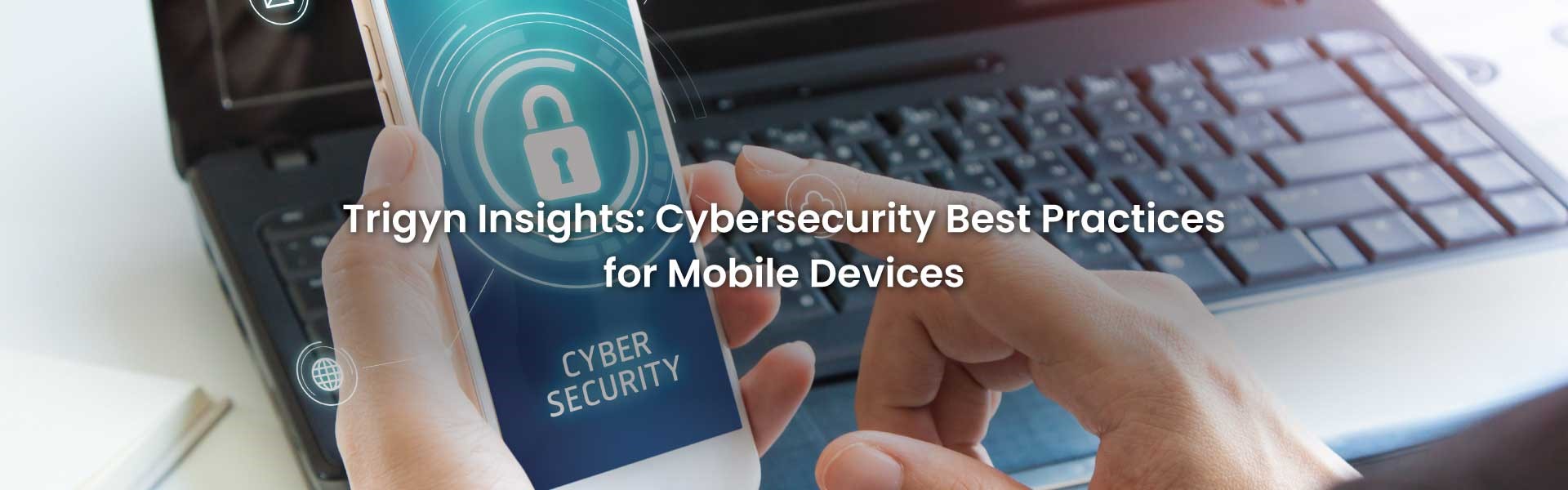 Cybersecurity Practices for Mobile Devices