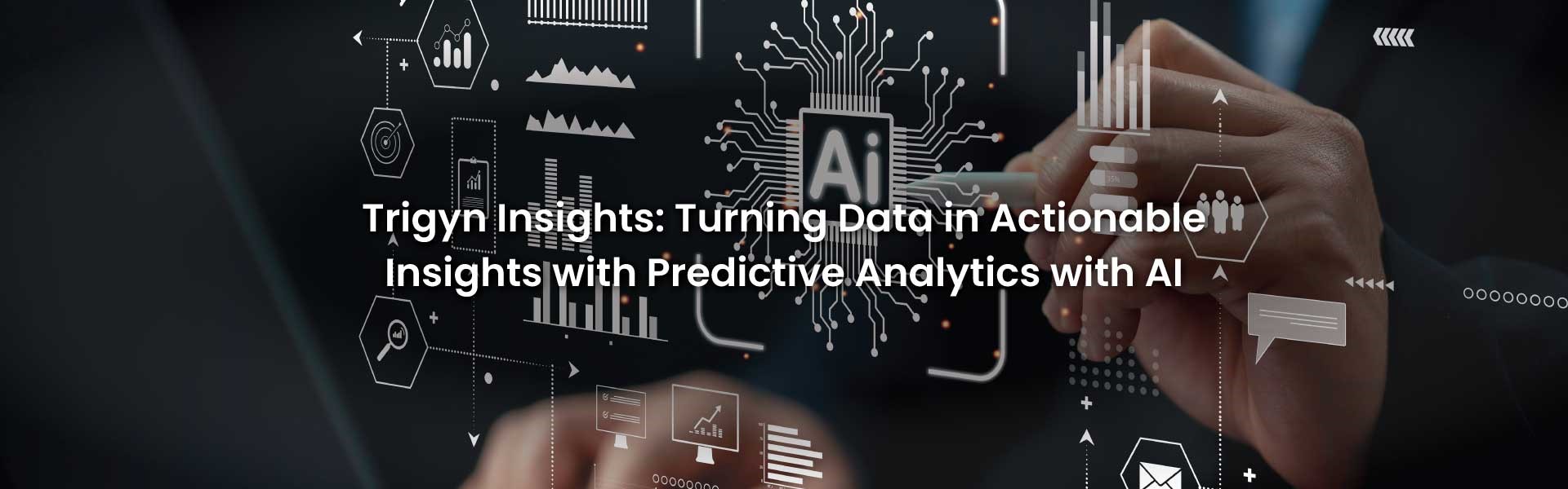 Data in Actionable Insights with Predictive