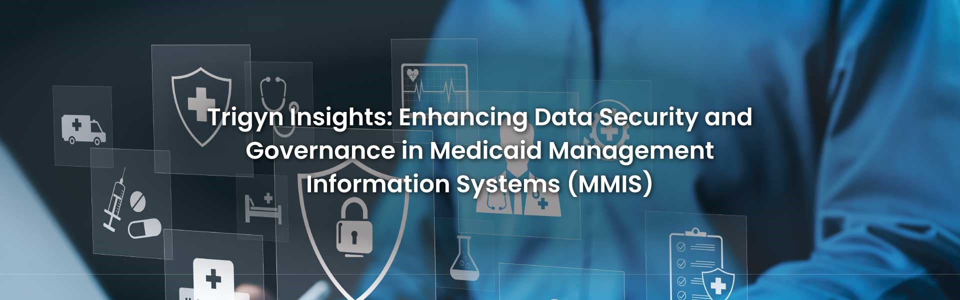 Data Security and Governance in Medicaid Management